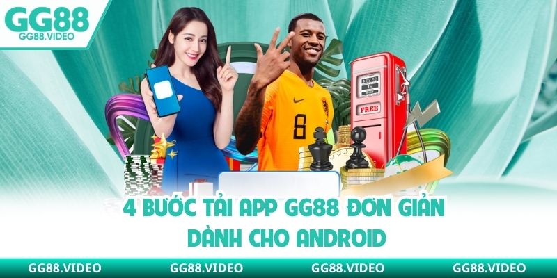 4 bước tải app GG88 đơn giản dành cho Android