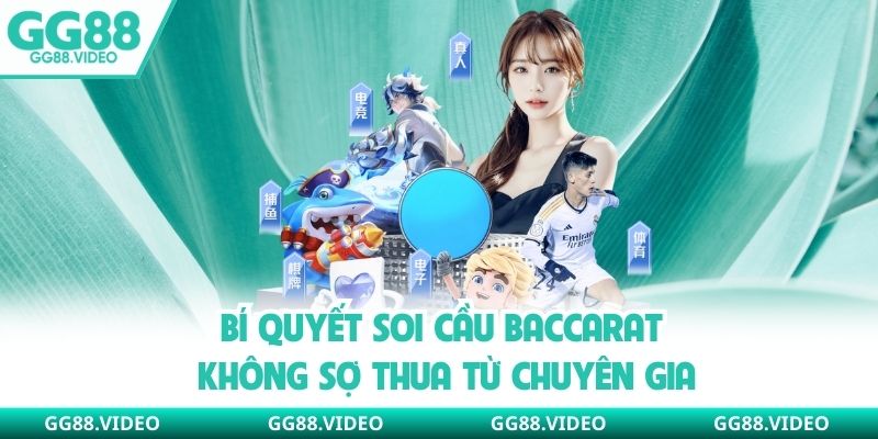 Bí quyết soi cầu baccarat không sợ thua từ chuyên gia