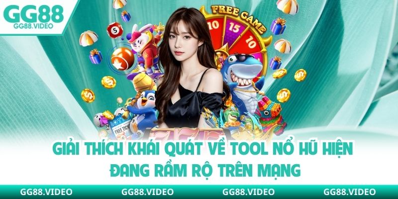 Giải thích khái quát về tool nổ hũ hiện đang rầm rộ trên mạng